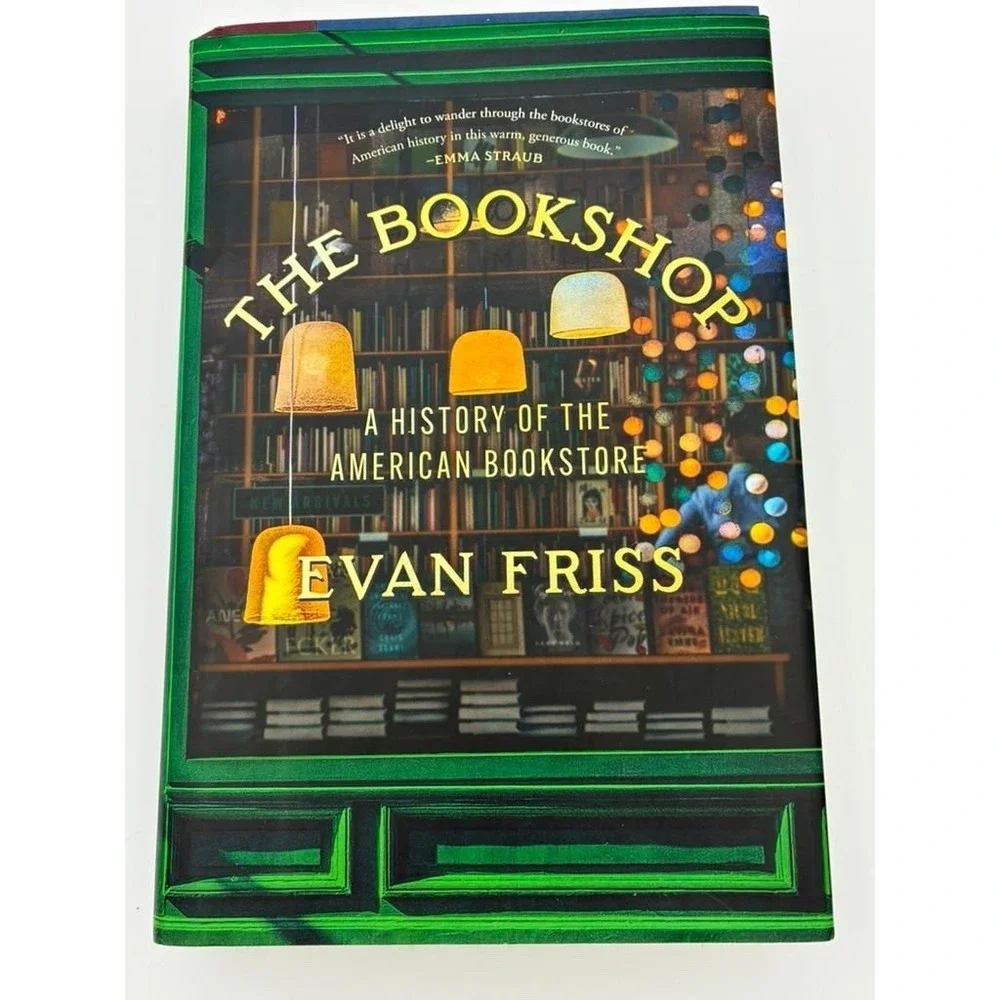 The Bookshop: A History of the American Bookstore - Friss, Evan - Good - See...
